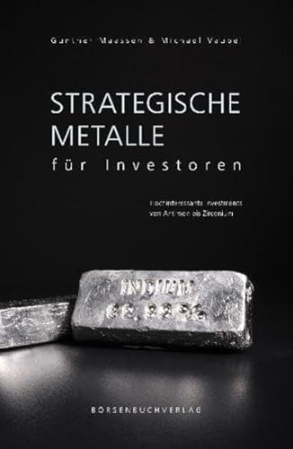 Strategische Metalle für Investoren: Hochinteressante Investments von Antimon bis Zirconium von Börsenmedien